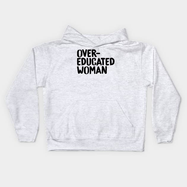 Over-Educated Woman Pro-Choice Kids Hoodie by murialbezanson